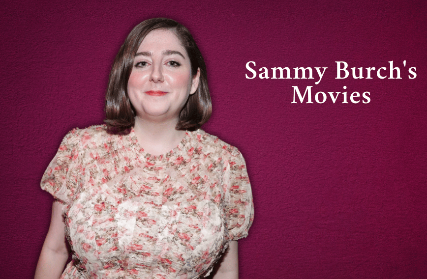 Sammy Burch’s Movies: A Deep Guide About Her Screenwriting, Career, Appearance, Financial Status, Family & Lifestyle, and More Info