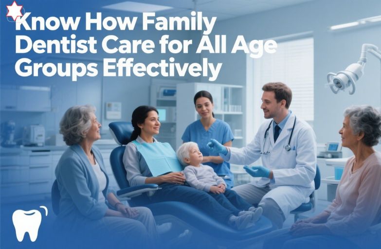 How Family Dentists Address The Needs Of Every Age Group